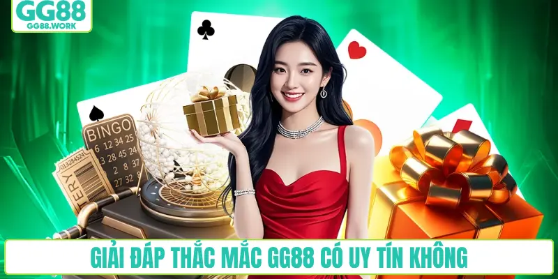 Giải đáp thắc mắc GG88 có uy tín không
