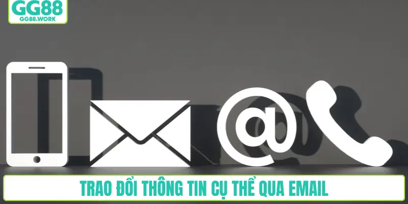 Trao đổi thông tin cụ thể qua email