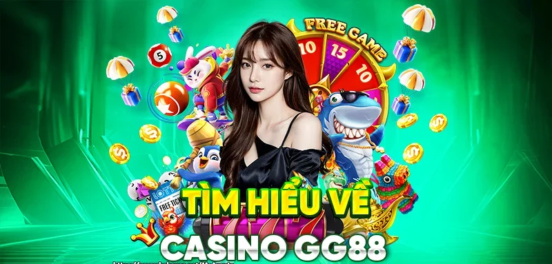 Tìm hiểu về live casino gg88 